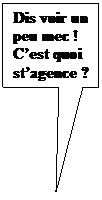 Rectangle: Dis voir un peu mec !
Cest quoi stagence ?
